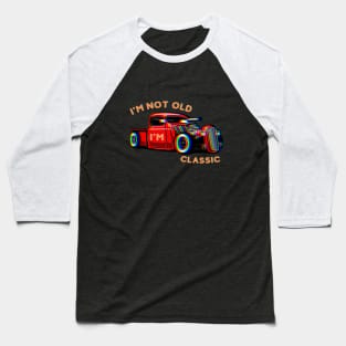 I'm Not Old I'm A Classic Baseball T-Shirt